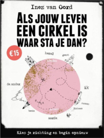 Als jouw leven een cirkel is waar sta je dan? - Inez van Oord