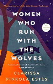 Women Who Run With The Wolves (30th Anniversary Edition) - Clarissa Pinkola Estes