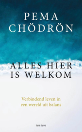 Alles hier is welkom - Pema Chodron