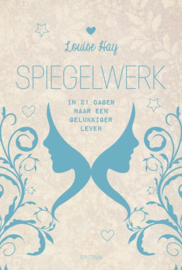 Spiegelwerk - in 21 dagen naar een gelukkiger leven