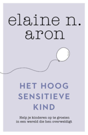 Het hoogsensitieve kind - Elaine Aron