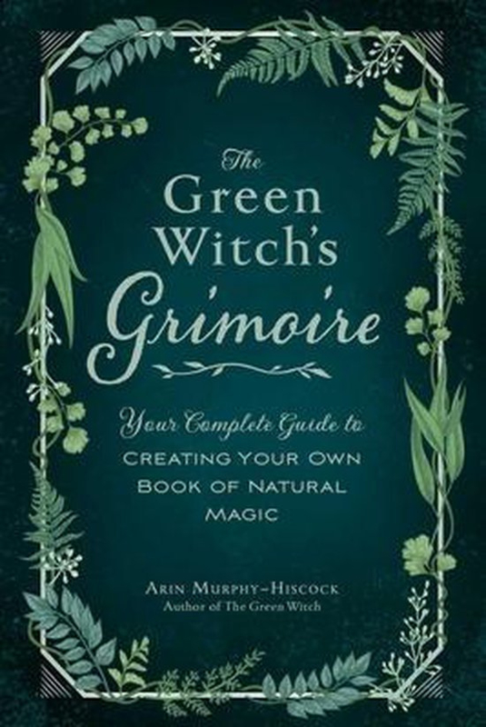 The Green Witch's Grimoire - Arin Murphy-Hiscock