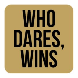 M020 | Who dares, wins