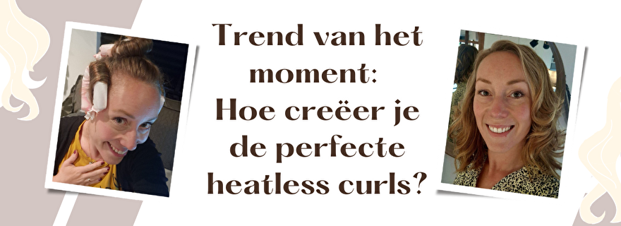 Trend van het moment Hoe creëer je de perfecte heatless curls