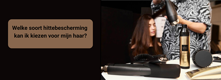 Welke hittebescherming is het beste voor mijn haar?