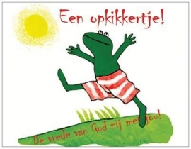 Opkikkertje, de vrede van God zij met jou!