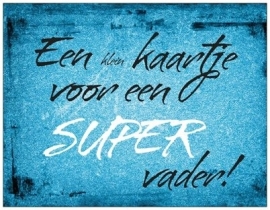 OP=OP Een klein kaartje voor een Super vader!