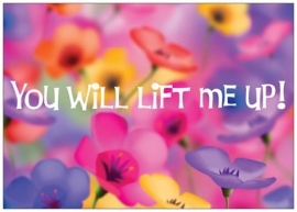 You will lift me up