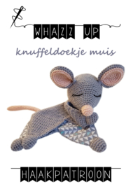 WHAZZ UP haakpatroon knuffeldoekje muis