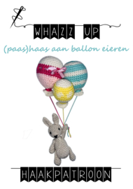 WHAZZ UP haakpatroon (paas)haas met ballon eieren (PDF)