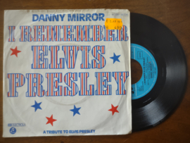 Danny Mirror met I remember Elvis Presley 1977 Single nr S20221438