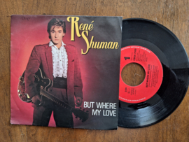 Rene Shuman met But where my love 1986 Single nr S20232412