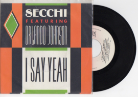Secchi Ft. Orlando Johnson met I say yeah 1990 Single nr S2021981