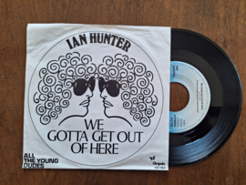 Ian Hunter met We gotta get out of here 1980 Single nr S20232685