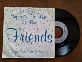 Friends met It wasn't supposed to hurt so bad 1988 Single nr S20233322