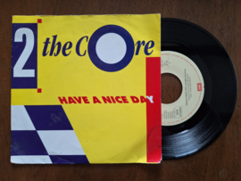 2 the core met Have a nice day 1992 Single nr S20233486
