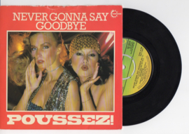 Poussez met Never gonna say goodbye 1979 Single nr S2021718