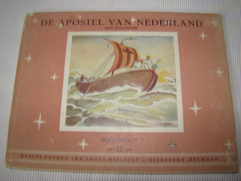 De Apostel van Nederland. Nr. 12 Geschreven en getekend door Piet Broos. Uitg.Helmond