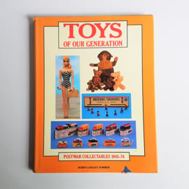 toys of our generation postwar collectables 1945 - 1974 boek book