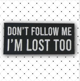 Don't follow me...