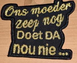 Ons moeder zeej nog