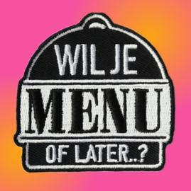 Wil je menu of later?