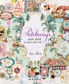 Patchways, Just Add a Little Bit of… Sue Ross