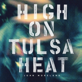 John Moreland High On Tulsa Heat LP