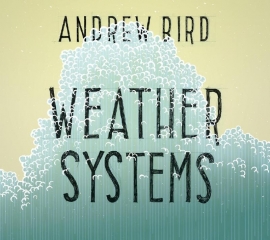 Andrew Bird Weather Systems LP