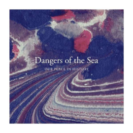 Dangers Of The Sea Our Place In History LP + CD