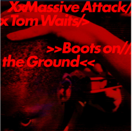 Massive Attack and Tom Waits Boots On The  Ground LP