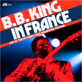 B.B. King In France: Live At The Nancy Jazz Pulsations Festival 1977 2LP