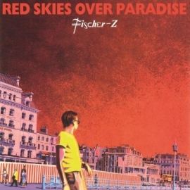 Fischer Z - Red Skies Over Paradise LP