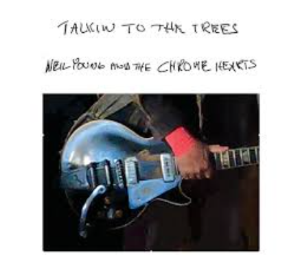 Neil Young and the Chrome Hearts Talkin to the Trees CD