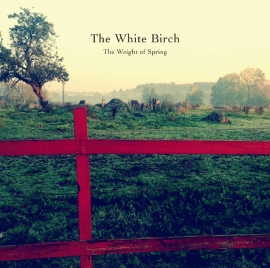The White Birch - The Weight Of Spring LP