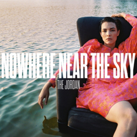 Jordan Nowhere Near The Sky LP - Clear Vinyl-