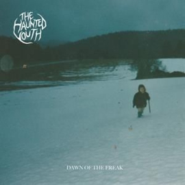 The Haunted Youth Dawn Of The Freak LP