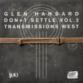 Glen Hansard - Don't Settle (Vol. 2 - Transmissions West) LP