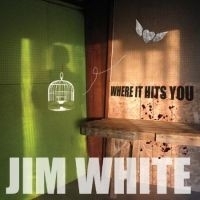 Jim White - Where It Hits You 2LP