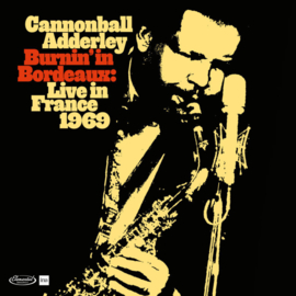 Cannonball Adderley Burnin’ In Bordeaux – Live In France 1969 (Deluxe Edition) 2LP