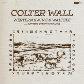 Colter Wall Western Swing & Waltzes And Other Punchy Songs