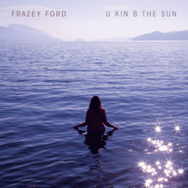 Frazey Ford U Kind B In The Sun LP
