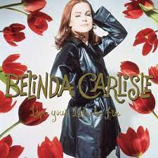 Belinda Carlisle Live Your Life Be Free (30th Anniversary) 180g 3LP Box Set