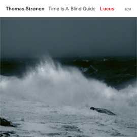 Thomas Stronen Time Is A Blind Guide - Lucus 180g LP