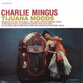Charlie MIngus - Tijuana Moods HQ LP