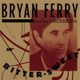 Bryan Ferry and His Orchestra Bitter-Sweet LP