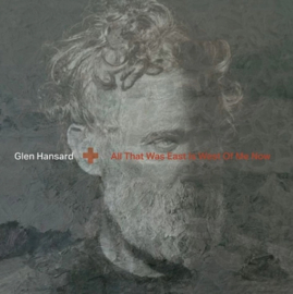 Glen Hansard All That Was East Is West Of Me Now LP