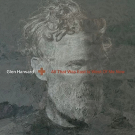 Glen Hansard All That Was East Is West Of Me Now CD