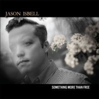 Jason Isbell Something More Than Free LP