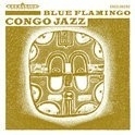 Blue Flamingo - Congo Jazz 2LP